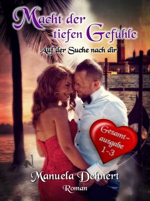cover image of Macht der tiefen Gefühle--Auf der Suche nach dir Gesamtsausgabe Band 1--3